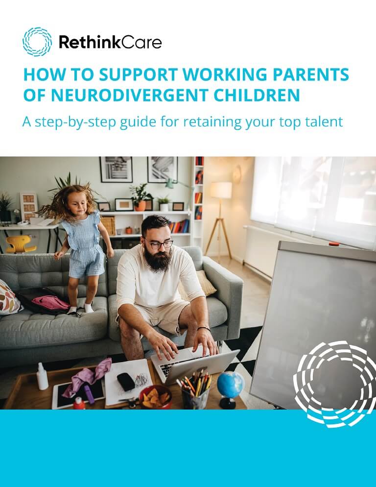 First page of RethinkCare's eBook: How to Support Working Parents of Neurodiverse Children